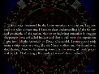 Latin American Script Story of Scripts - Part 5 Meso-American Scripts | PPSX
