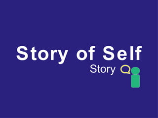 Story of Self Story 