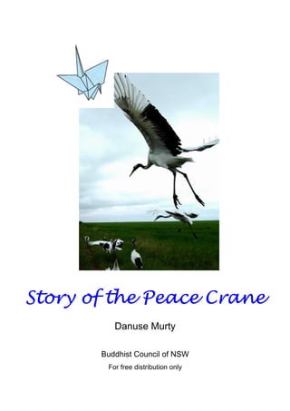 Story of the Peace CraneStory of the Peace CraneStory of the Peace CraneStory of the Peace Crane
Danuse Murty
Buddhist Council of NSW
For free distribution only
 
