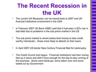 The Recent Recession in the UK ,[object Object],[object Object],[object Object],[object Object],[object Object]