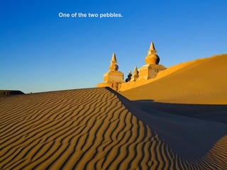 One of the two pebbles.
 