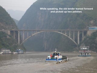 While speaking, the old lender leaned forward
        and picked up two pebbles.
 