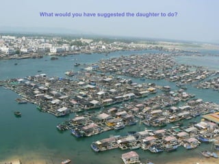 What would you have suggested the daughter to do?
 