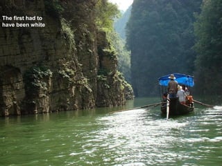 The first had to
have been white
 