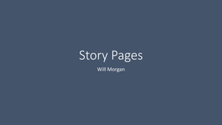 Story Pages
Will Morgan
 