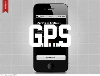 GPS
Wednesday, January 12, 2011
 