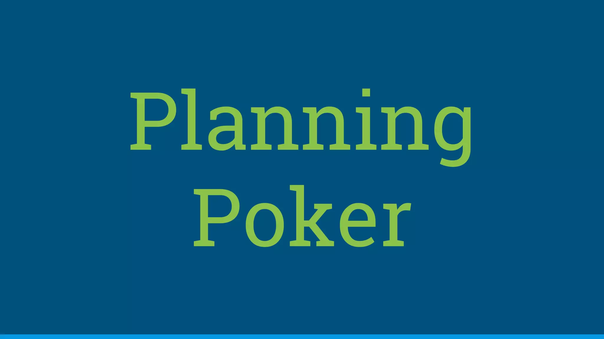Planning
Poker
 