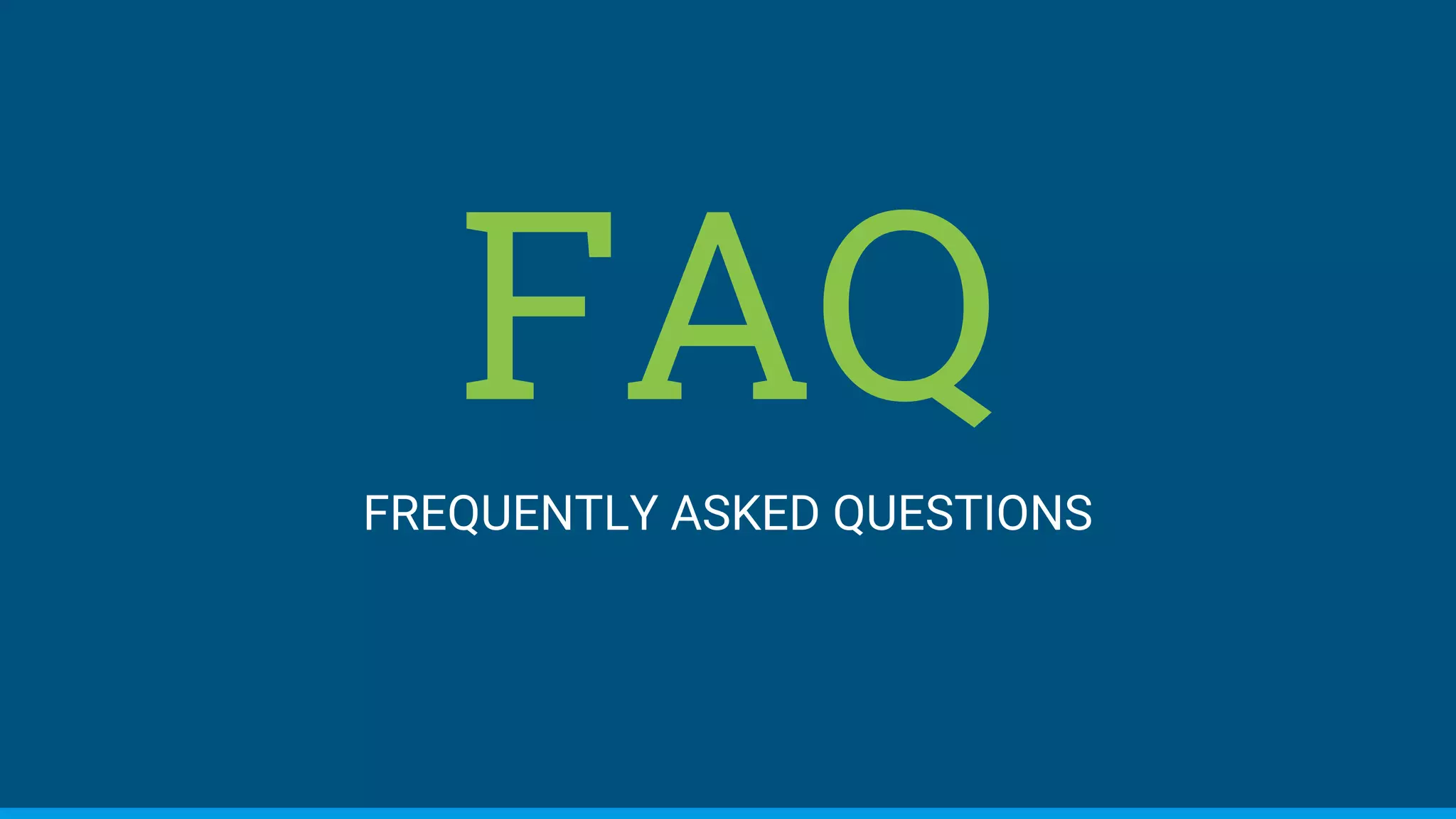 FAQFREQUENTLY ASKED QUESTIONS
 