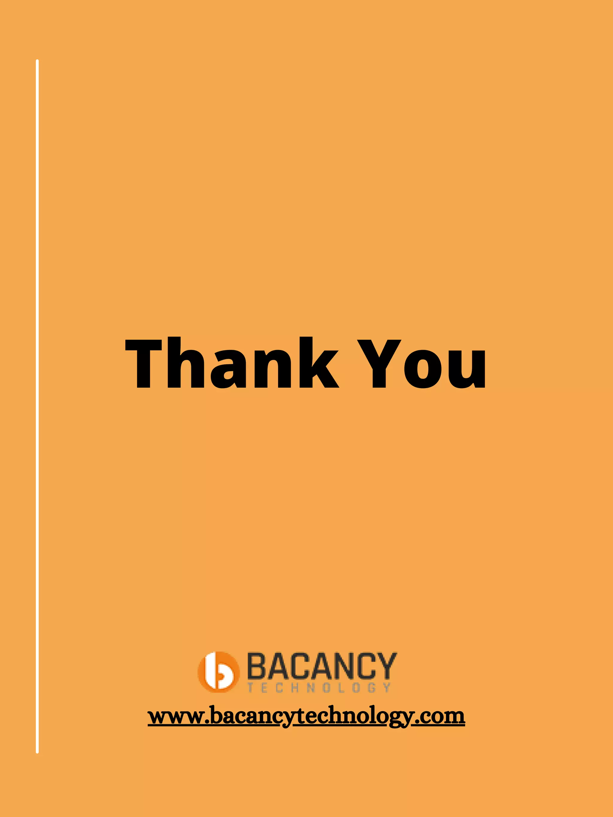 Thank You
www.bacancytechnology.com
 
