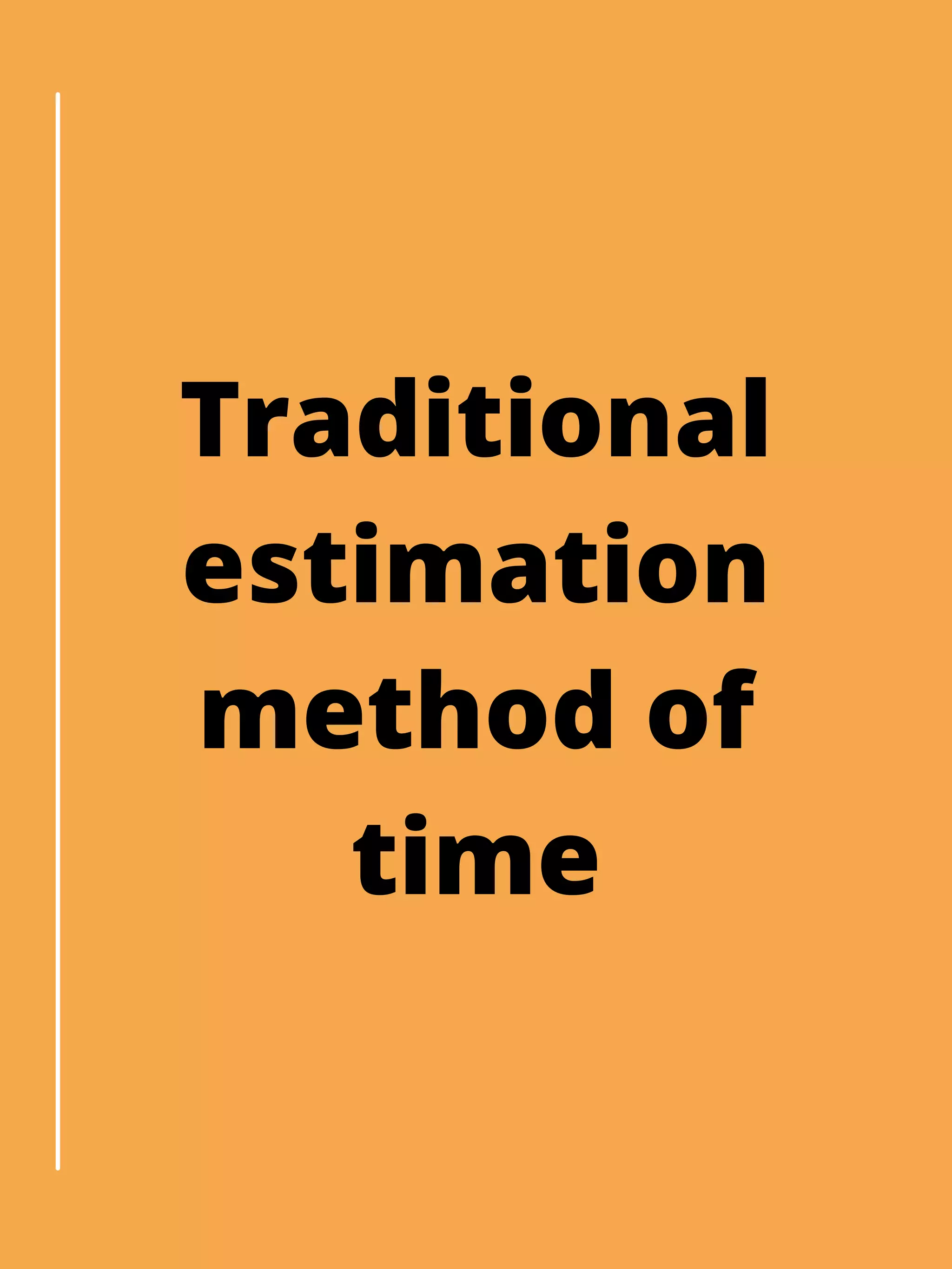 Traditional
estimation
method of
time
 
