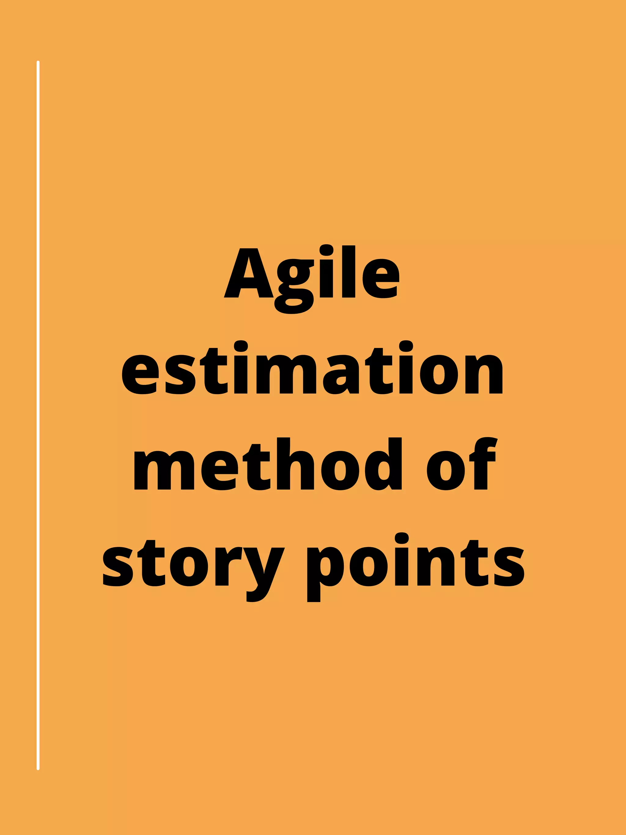 Agile
estimation
method of
story points
 
