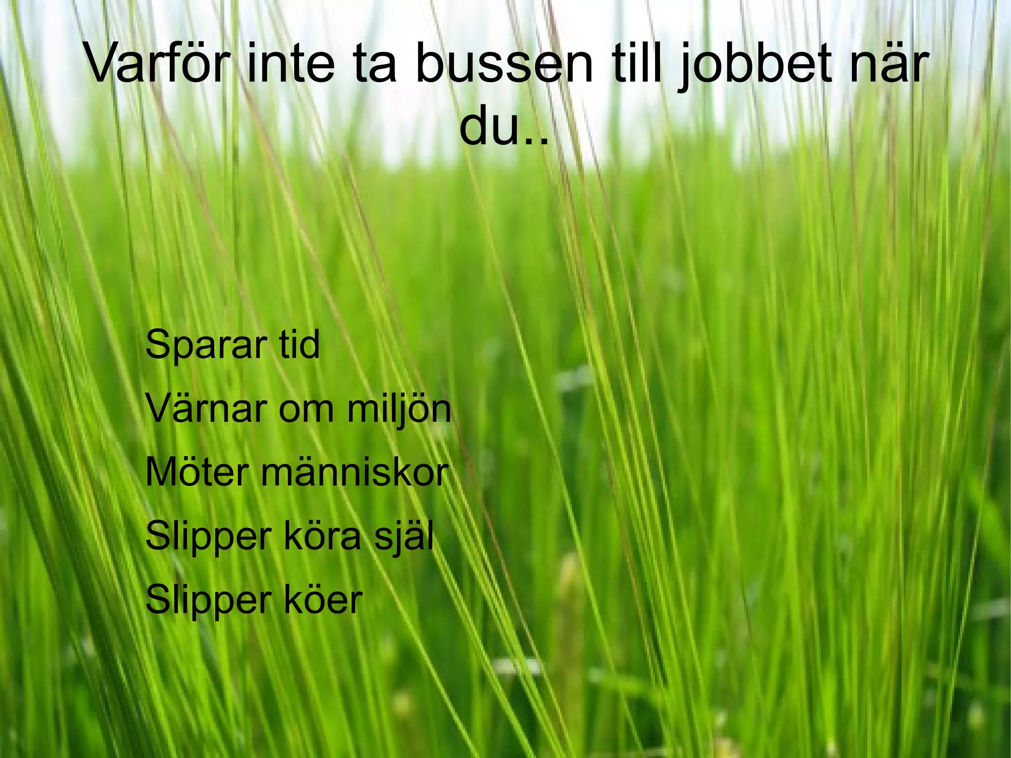 Varför inte ta bussen till jobbet när du.. Sparar tid 
