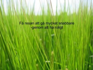 Få resan att gå mycket snabbare -genom att ha roligt 