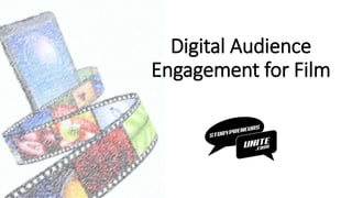 Digital Audience
Engagement for Film
 