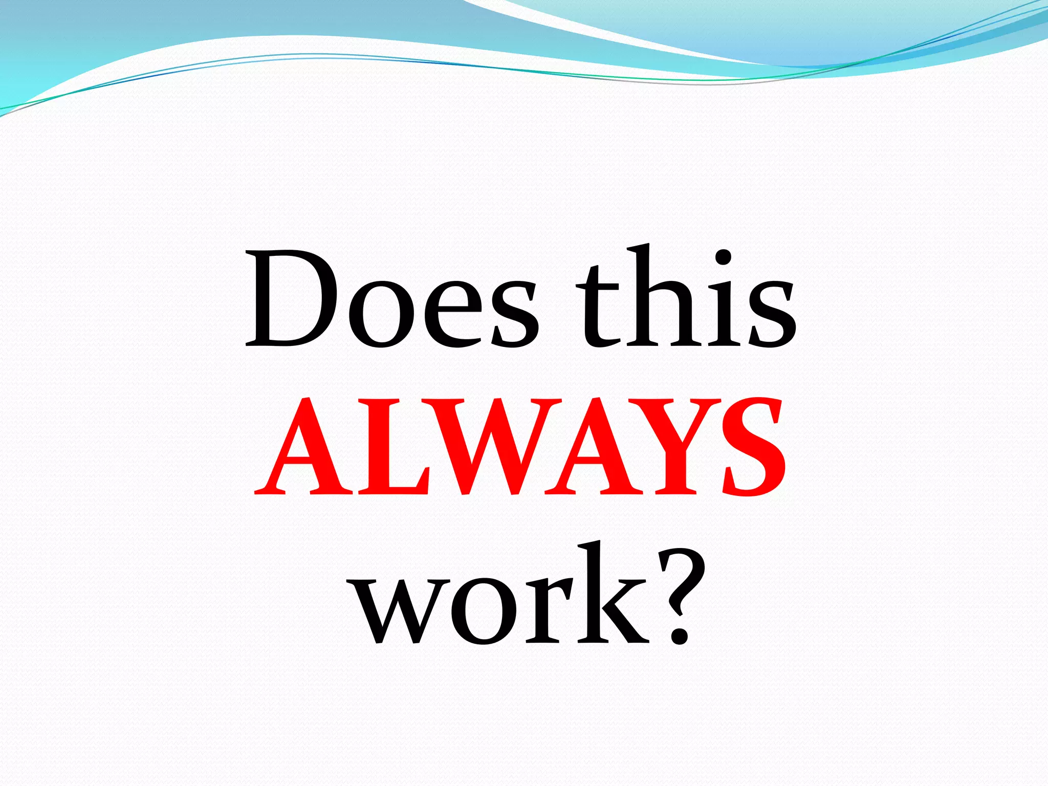 Does thisALWAYSwork?