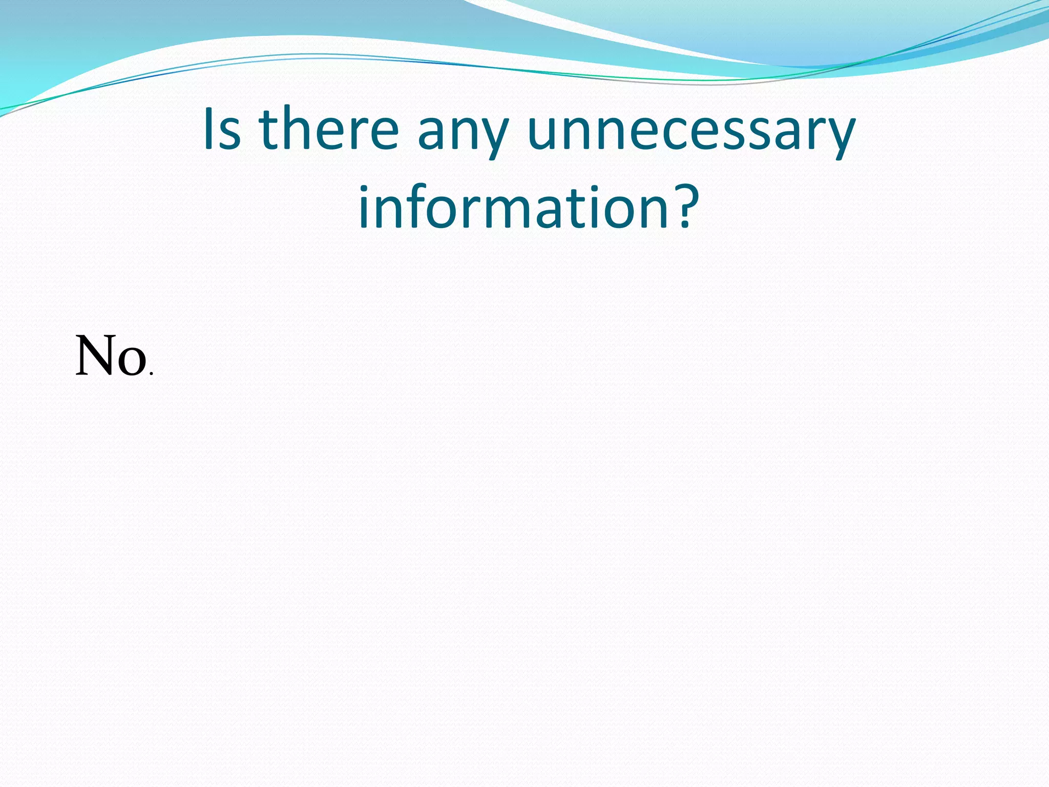 Is there any unnecessary information?No.