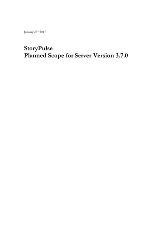 January 27th
2017
StoryPulse
Planned Scope for Server Version 3.7.0
 