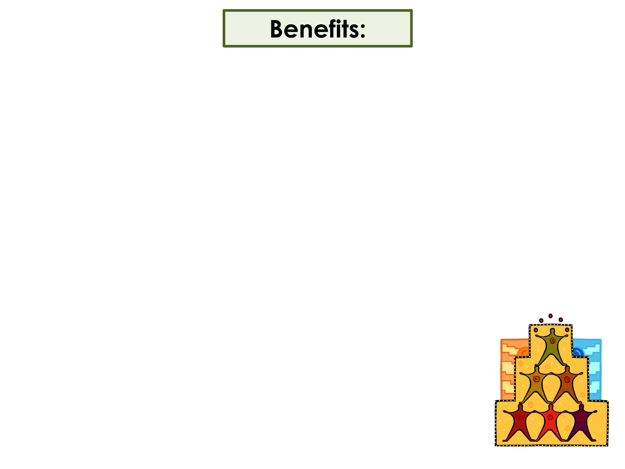 Benefits: