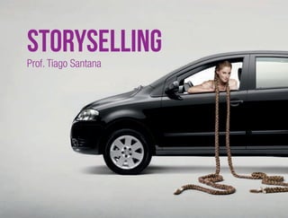 STORYSELLING 
Prof. Tiago Santana 
 