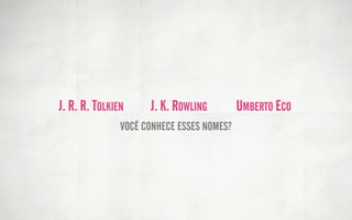 BASICAMENTE,                 O mundo comum
                             Chamado a aventura
Para contar uma história é   Recusa do chamado
                             Encontro com o mentor
preciso definir 3 pontos     Travessia do primeiro
                             limiar
cruciais: APRESENTAÇÃO
        CONFLITO
        RESOLUÇÃO
 