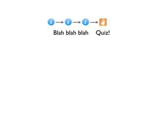 Blah blah blah   Quiz!
 