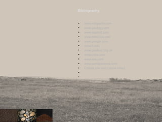 Bibliography
• www.wikipedia.com
• www.geology.com
• www.explorit.com
• www.britanica.com
• www.google.com
• www.fi.edu
• www.geolsoc.org.uk
• www.ccba.com
• www.ask.com
• www.semiprecious.com
• Chibda site visit (stone mine)
•
•
93
 