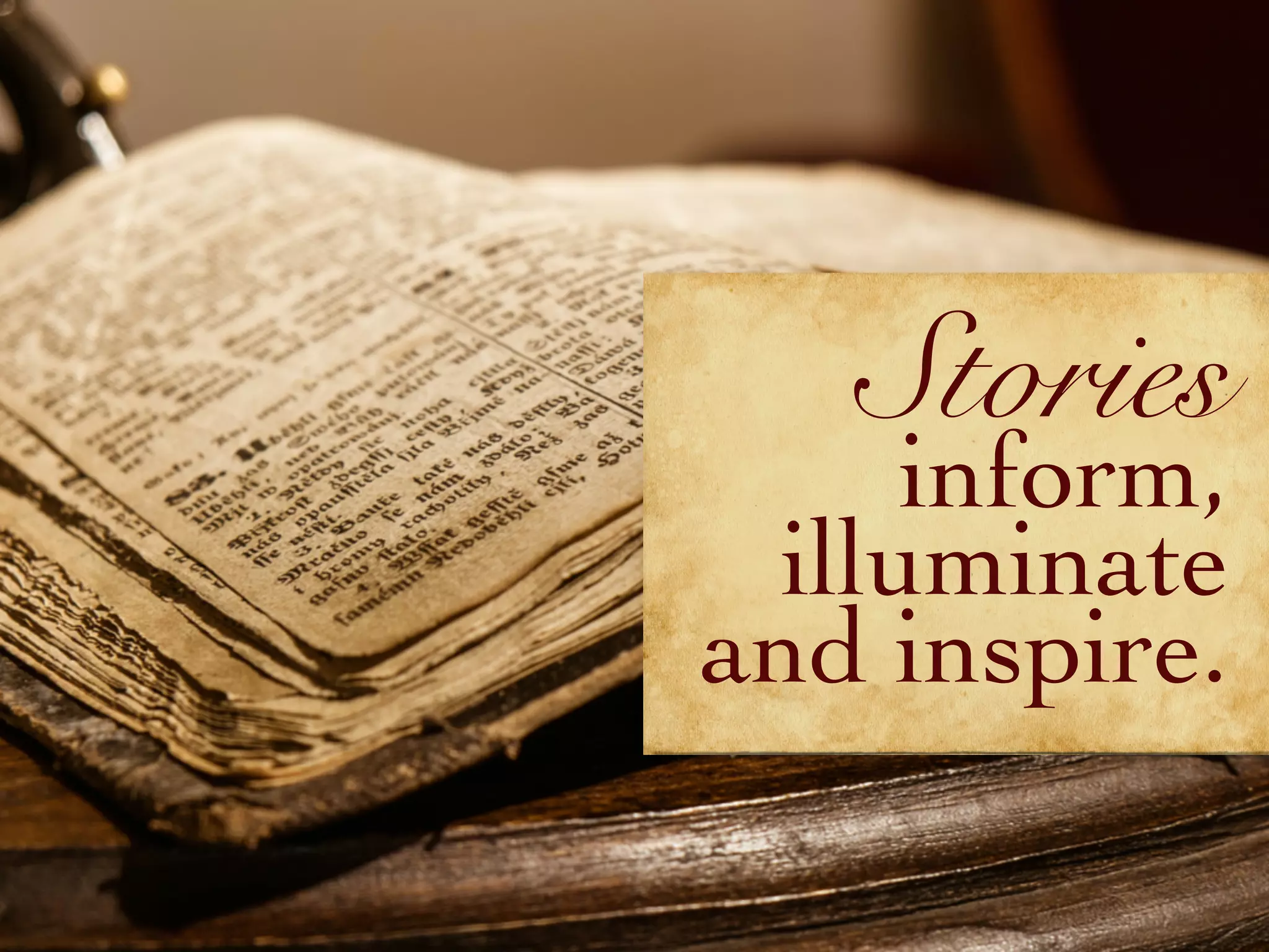 Stories
inform,
illuminate
and inspire.
 