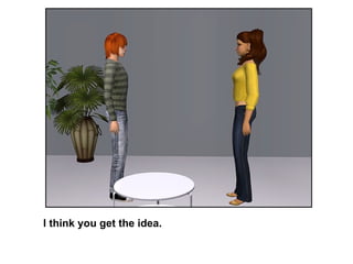 I think you get the idea.  