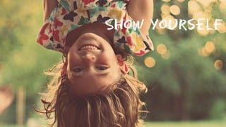 Show Yourself
 