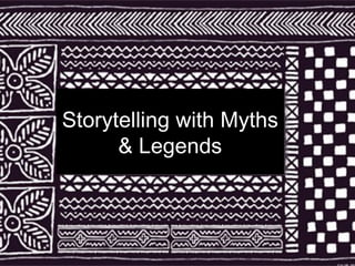 Storytelling with Myths & Legends 