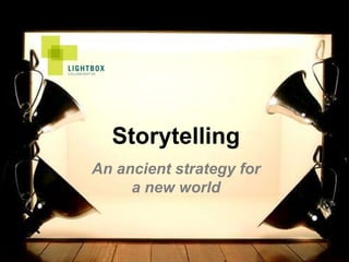 Storytelling An ancient strategy for a new world 