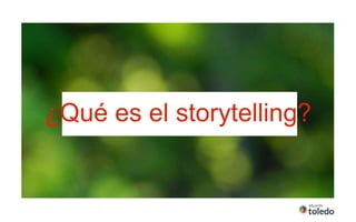 ¿Qué es el storytelling?
 