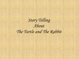 Story Telling
About
The Turtle and The Rabbit

 
