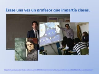 http://galleryhip.com/el-profesor.html http://www.20minutos.es/noticia/990596/0/estres/profesores/padres/ http://www.mentesliberadas.com.ar/2011/09/04/identificar-a-los-malos-profesores/