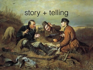story + telling
 