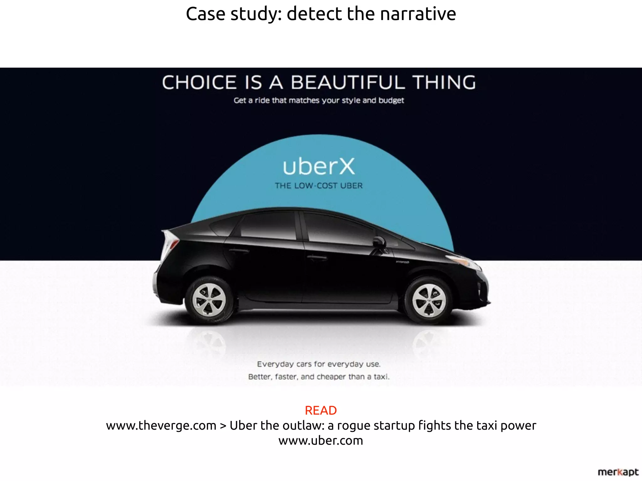 READ
www.theverge.com > Uber the outlaw: a rogue startup fights the taxi power
www.uber.com
Case study: detect the narrative
 