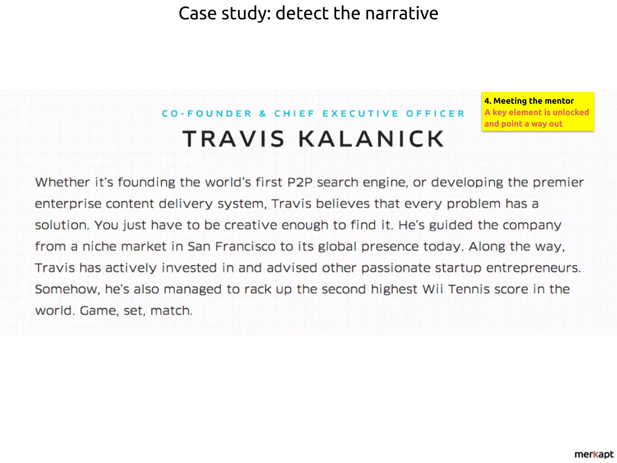 Case study: detect the narrative
4. Meeting the mentor
A key element is unlocked
and point a way out
 