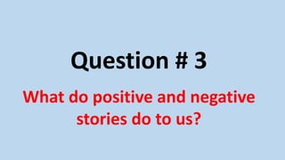 Another example of a story structure:
1. A negative story.
2. A positive story.
3. A neutral story.
https://www.goodreads.com/review/show/1659517996 pages 81 and 241.
 