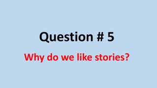 Question # 5
How can we use the words
”and” and ”but”?
 