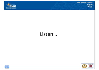 15
Listen…
 