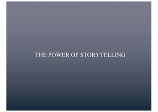 THE POWER OF STORYTELLING
 