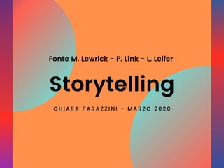 Fonte M. Lewrick - P. Link - L. Leifer
Storytelling
C H I A R A P A R A Z Z I N I - M A R Z O 2 0 2 0
 