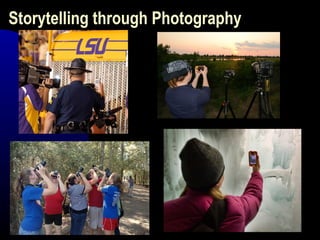 Storytelling through Photography
 