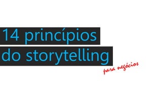 14 princípios
do storytelling
 
