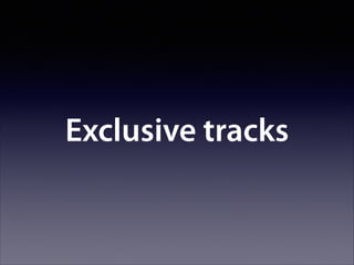 Exclusive tracks

 