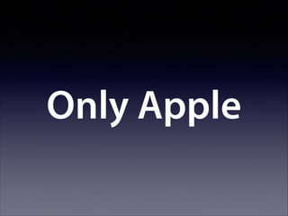 Only Apple

 