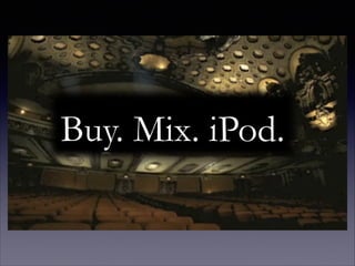 Buy. Mix. iPod.

 