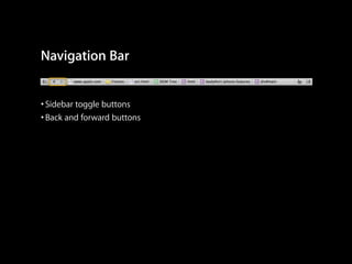 Navigation Bar
• Sidebar toggle buttons
• Back and forward buttons

 