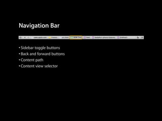 Navigation Bar
• Sidebar toggle buttons
• Back and forward buttons
• Content path
• Content view selector

 