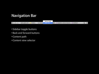 Navigation Bar
• Sidebar toggle buttons
• Back and forward buttons
• Content path
• Content view selector

 